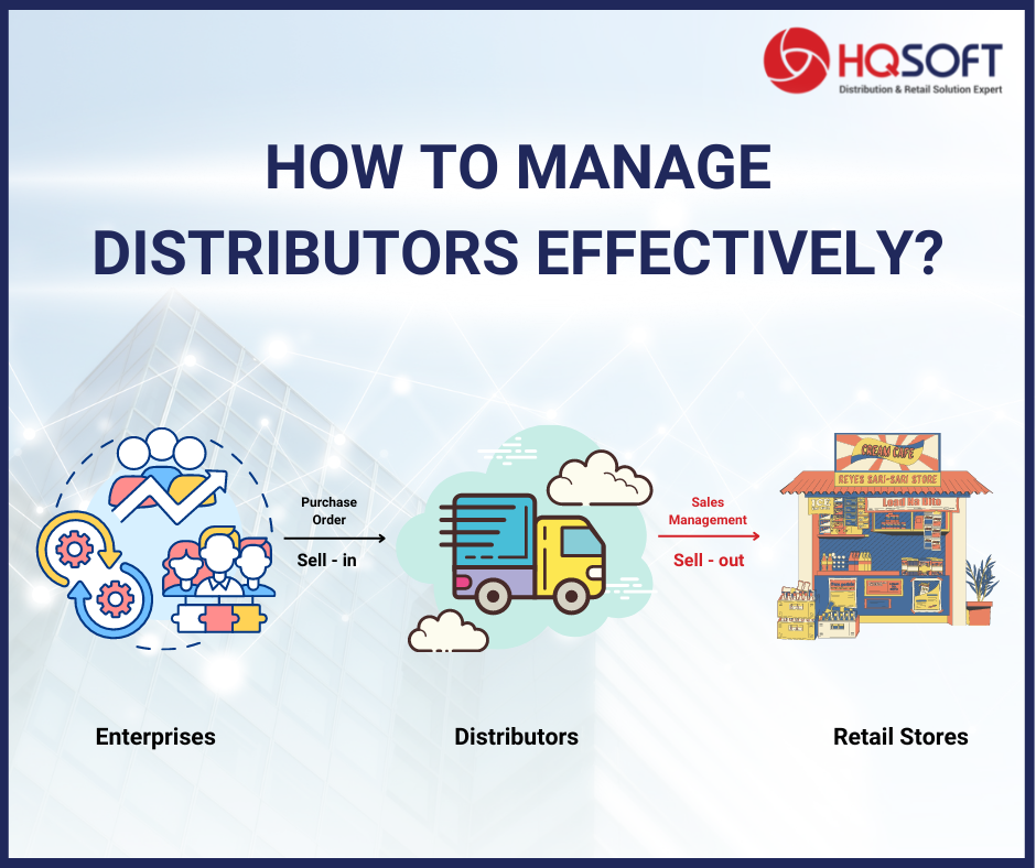 HOW TO MANAGE DISTRIBUTORS EFFECTIVELY? - HQsoft